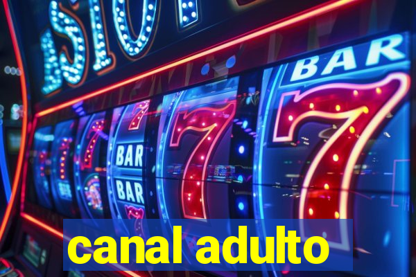 canal adulto